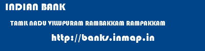 INDIAN BANK  TAMIL NADU VILLUPURAM RAMBAKKAM RAMPAKKAM  banks information 
